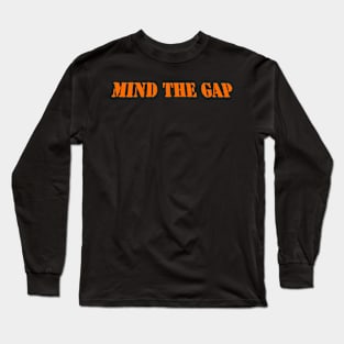 MIND THE GAP Long Sleeve T-Shirt